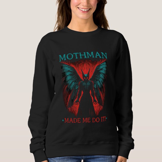 Mothman Made Me Do It Cryptid Folklore Cryptozoolo Sweatshirt (Front)