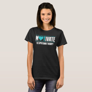 Motivate OT Occupational Therapy For Therapist T-Shirt