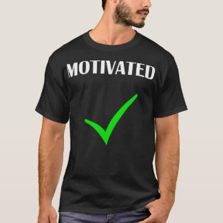Motivated 2021 I am motivated keen fun and motivat T-Shirt