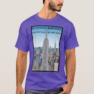 Motivation Be patience empires are not built in on T-Shirt