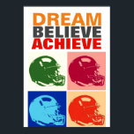 Motivation Dream Believe Achieve Football Pop Art Poster<br><div class="desc">Motivational quotes art posters and prints - Dream,  Believe,  Achieve - It Always Seems Impossible Until It Is Done</div>