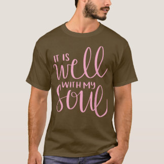 Motivation Faith Peace Religious It is Well with M T-Shirt