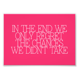 Motivation, inspiration, words of wisdom. quotes photo print