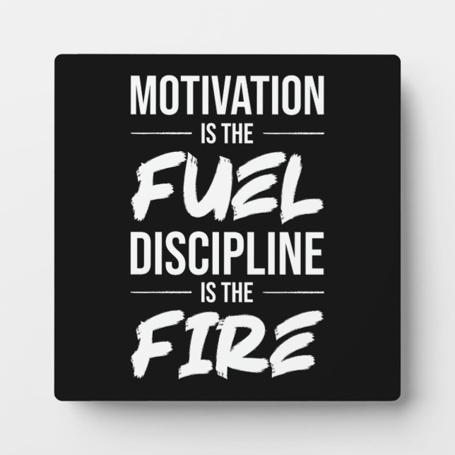 Motivation Is Fuel, Discipline Is Fire - Success Plaque (Front)