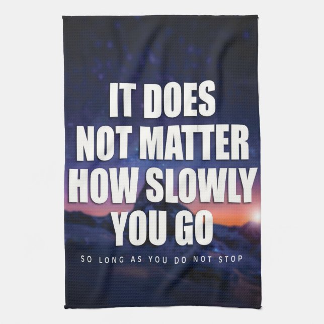 Motivation - It Does Not Matter How Slowly You Go Kitchen Towel (Vertical)