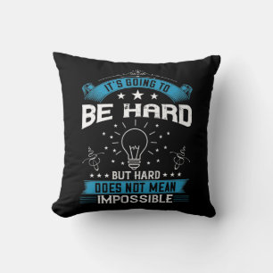 Motivation - It's Going To Be Hard Throw Pillow