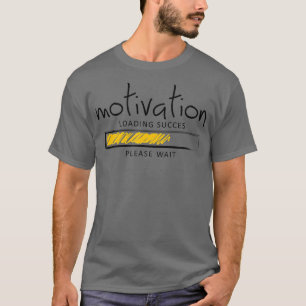 Motivation Loading Success Please Wait Graphic Coo T-Shirt