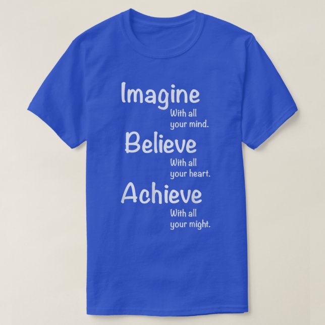 Motivation Motivational Tee - Imagine, Believe, Ac (Design Front)