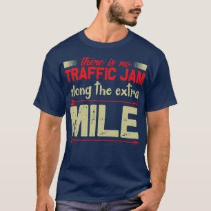 Motivation No Traffic Jam At Extra Mile T-Shirt