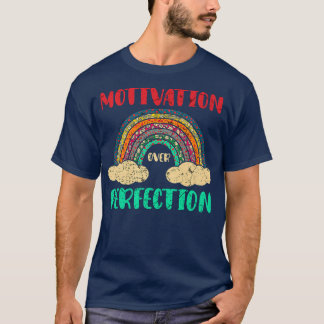 Motivation Over Perfection Rainbow Teacher Motivat T-Shirt