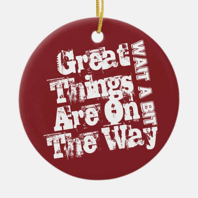 Motivation Quote 2024 Great Things Are On The Way Ceramic Ornament (Front)