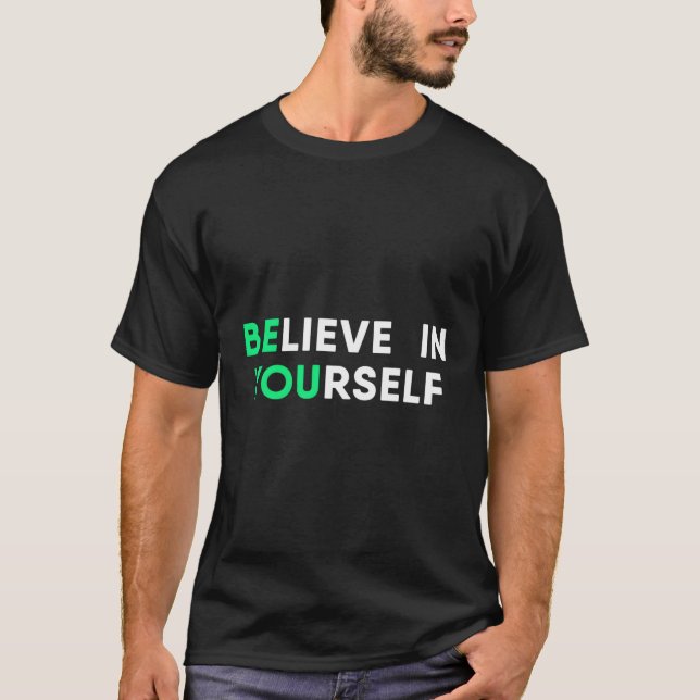 Motivation Quote Believe In Yourself Inspirational T-Shirt (Front)