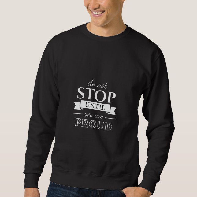  Motivation Quote Stylish and Positive Text   Sweatshirt (Front)
