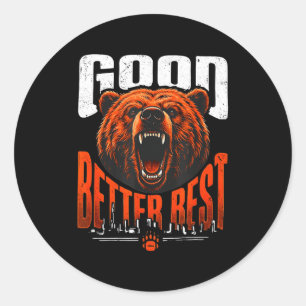 Motivation Saying Bears Good Better Never Let It R Classic Round Sticker