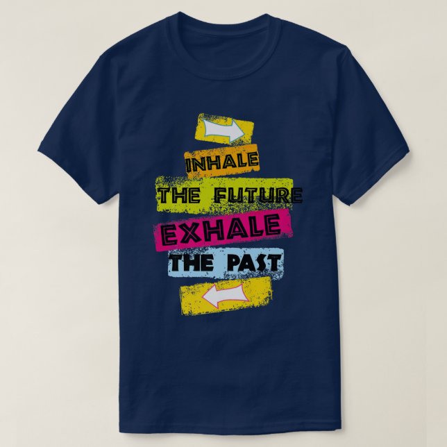 MOTIVATION Speech Inhale The Future Ehale The Past T-Shirt (Design Front)