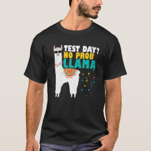 Motivation Test Day No Prob Llama Llama Teacher Te T-Shirt