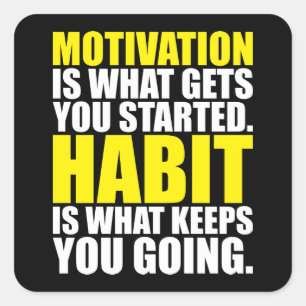Motivation vs  Habit - Workout Motivational Square Sticker