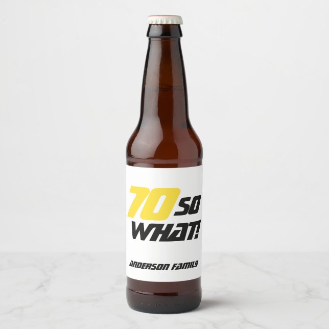 Motivational 70 So what Funny 70th Birthday Beer Bottle Label (Front)