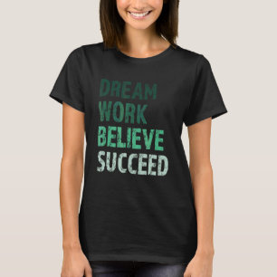 Motivational An Inspirational Saying Follow Your D T-Shirt