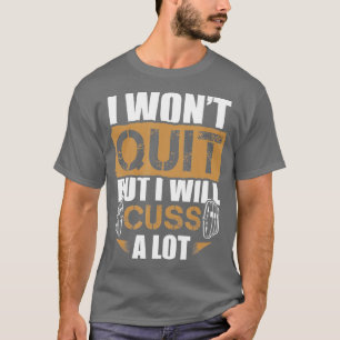 Motivational Barbell Workout Gym Sayings T-Shirt