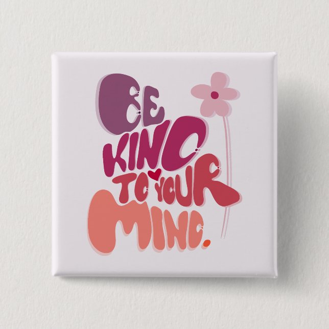 Motivational Be Kind to Your Mind 2 Inch Square Button (Front)