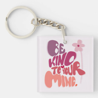 Motivational Be Kind to Your Mind Keychain