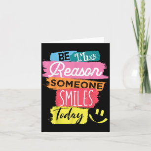 Motivational Be The Reason Someone Smiles Today Card