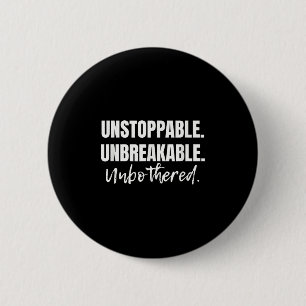 Motivational Be Unstoppable. Unbreakable. Unbother 2 Inch Round Button