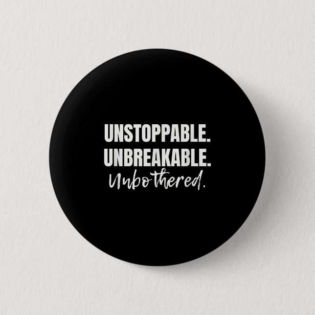 Motivational Be Unstoppable. Unbreakable. Unbother 2 Inch Round Button (Front)
