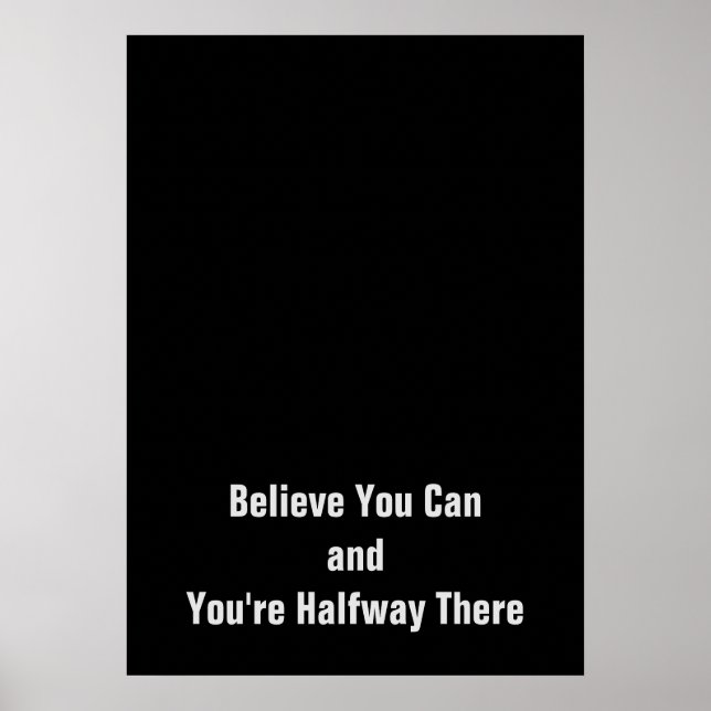 Motivational Believe You Can You're Halfway There Poster (Front)