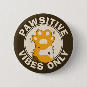 Motivational Cat Pawsitive vibes only Fun Paw 2 Inch Round Button