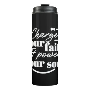 Motivational Christian Quote – Charge Your Faith Thermal Tumbler