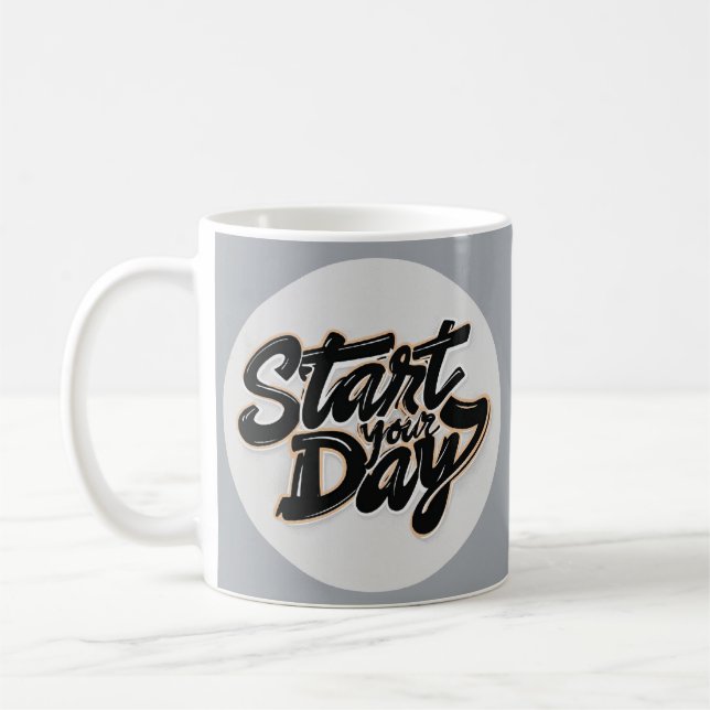 Motivational Coffee Mug - START YOUR DAY (Left)