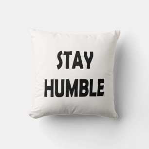Motivational Design – Stay Humble Inspirational Throw Pillow