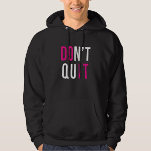 Motivational Don't Quit Do It Positive Attitude Su Hoodie