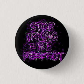 Motivational doodle: Stop trying to be perfect 1 Inch Round Button