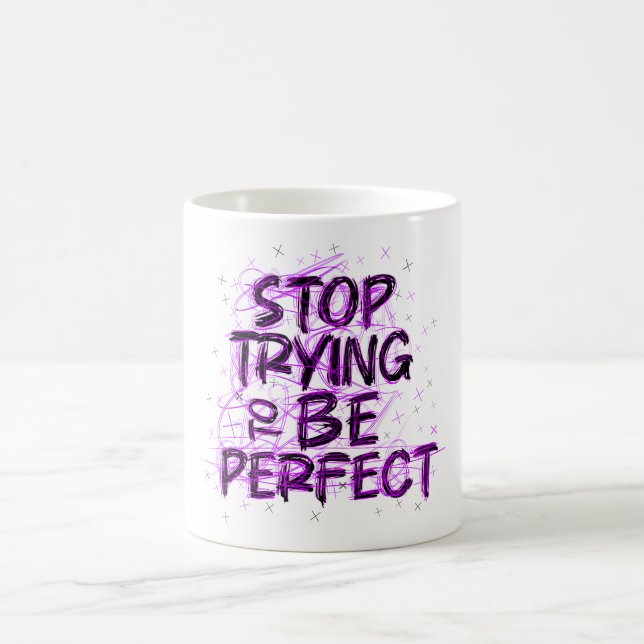Motivational doodle: Stop trying to be perfect Coffee Mug (Center)