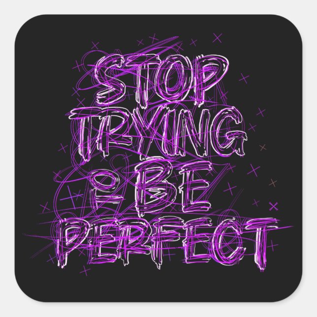 Motivational doodle: Stop trying to be perfect Square Sticker (Front)