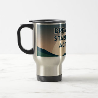 Motivational – Dream Big. Start Small. Act Now Travel Mug
