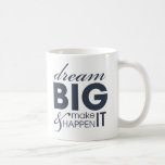 Motivational Dream Work Success Coffee Mug<br><div class="desc">Motivational inspirational words: Dream Big and Make It Happen. Motivational words of wisdom. If you work hard,  no matter how big your dreams are (dare to dream big),  you'll get your dreams come true,  that's the formula of success.</div>