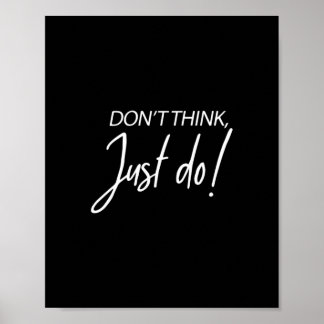 Motivational entrepreneur quote Dont think just do Poster