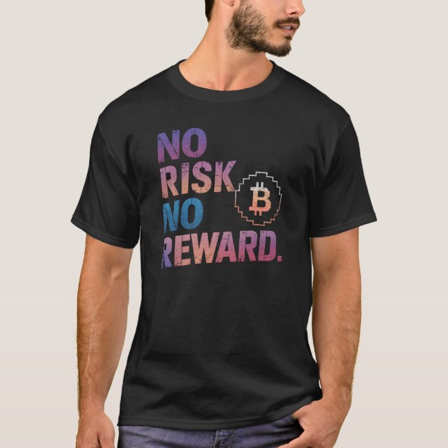 Motivational Financial Saying, No Risk No Reward T-Shirt (Front)