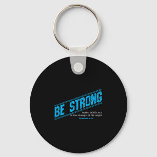 Motivational For Christian Men - Be Strong! Bible  Keychain