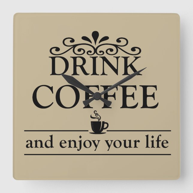 Motivational funny drinker coffee quotes square wall clock (Front)