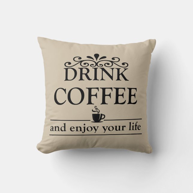 Motivational funny drinker coffee quotes throw pillow (Front)