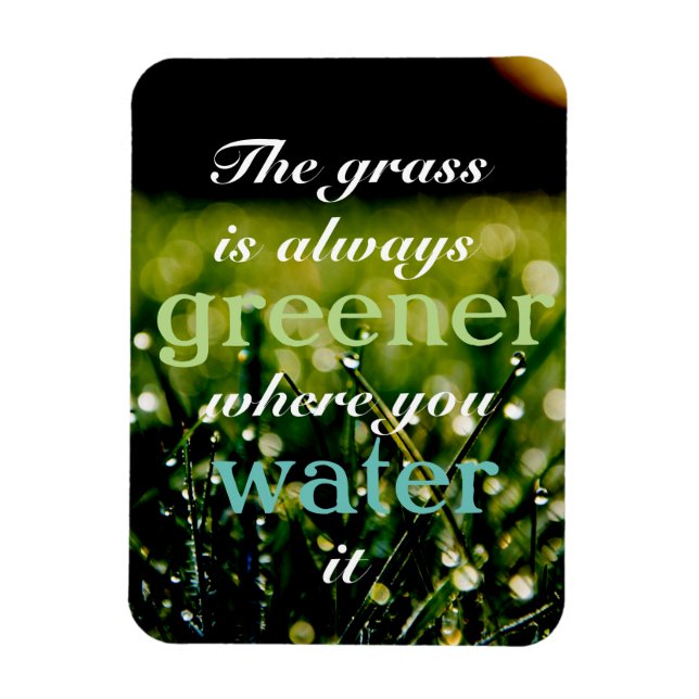 Motivational| Grass is greener where you water it Magnet (Vertical)