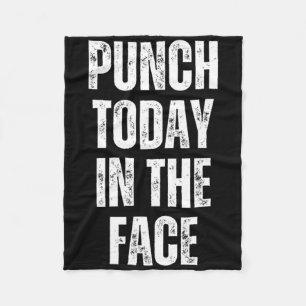 Motivational Gym Punch Today In The Face Fleece Blanket