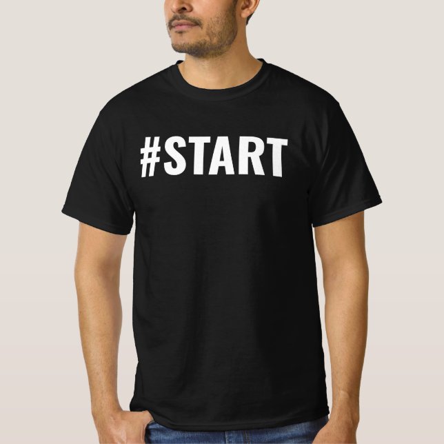 Motivational Hashtag Start T-Shirt (Front)