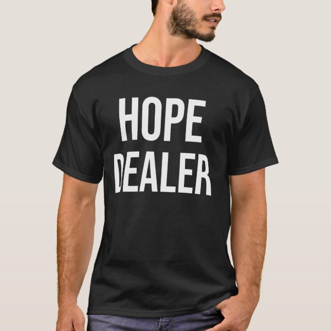 Motivational Hope Dealer T-Shirt (Front)
