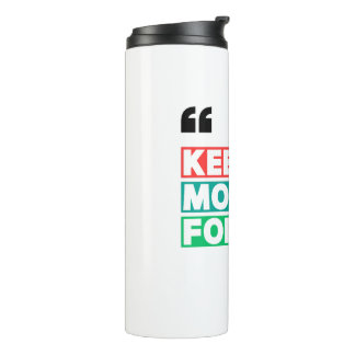 Motivational Keep Moving Forward  Thermal Tumbler